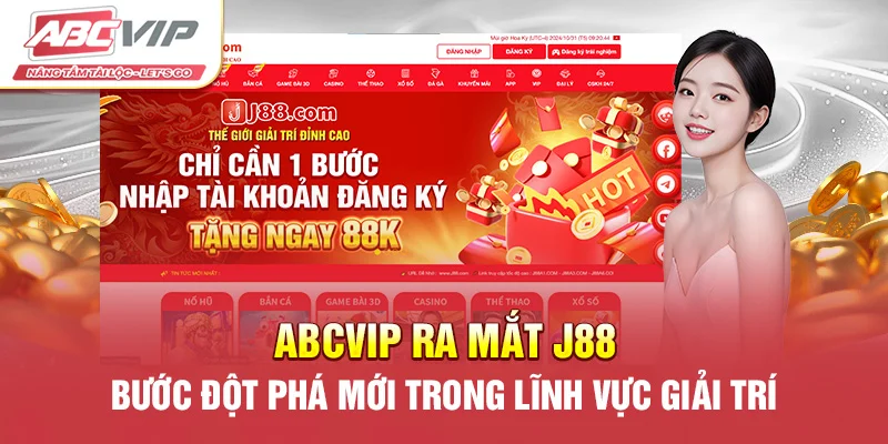 ABCVIP Ra Mắt J88 – Bước Đột Phá Mới Trong Lĩnh Vực Giải Trí
